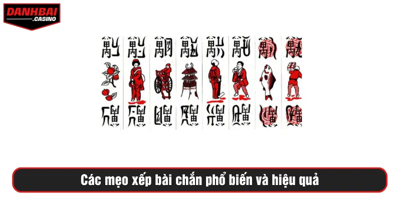 Các mẹo xếp bài chắn phổ biến và hiệu quả