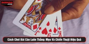 Cách chơi bài cào luôn thắng