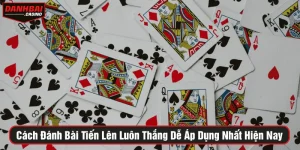 Cách đánh bài tiến lên luôn thắng