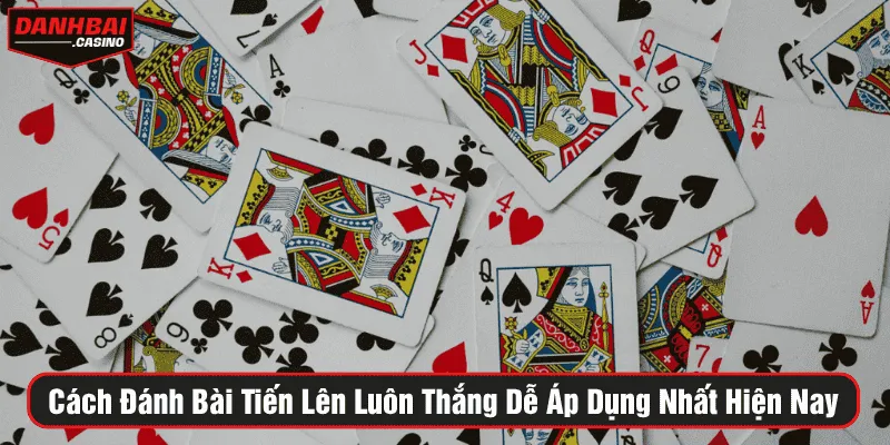 Cách đánh bài tiến lên luôn thắng