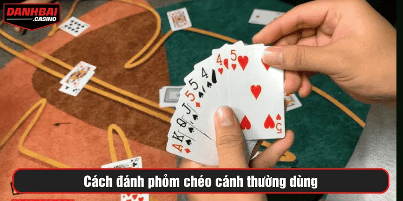 Cách đánh phỏm chéo cánh thường dùng 