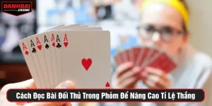 Cách đọc bài đối thủ trong phỏm