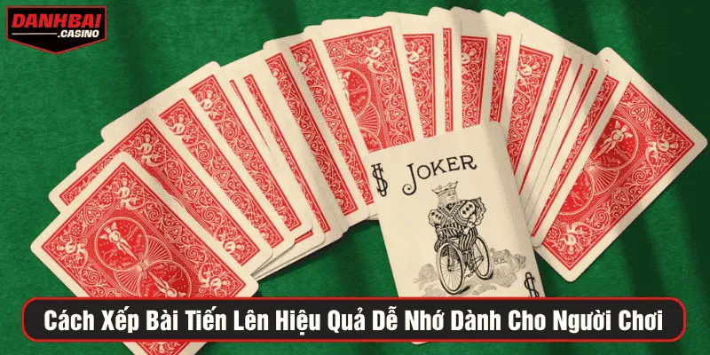 Cách xếp bài tiến lên