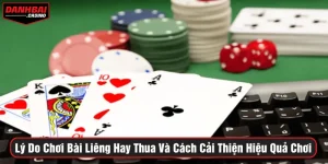 Lý do chơi bài liêng hay thua