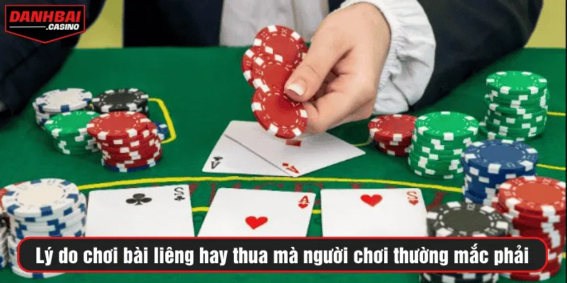Lý do chơi bài liêng hay thua mà người chơi thường mắc phải