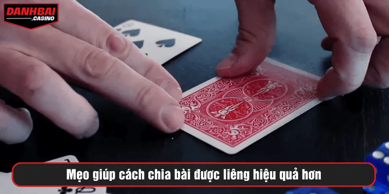 Mẹo giúp cách chia bài được liêng hiệu quả hơn