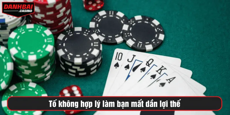 Tố không hợp lý làm bạn mất dần lợi thế