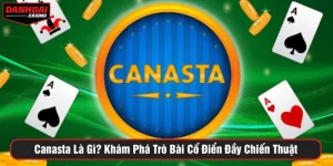 Canasta Là Gì