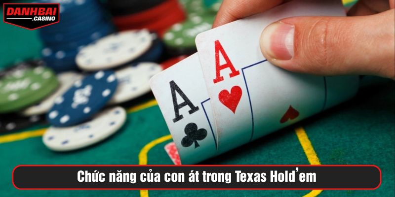 Chức năng của con át trong Texas Hold’em