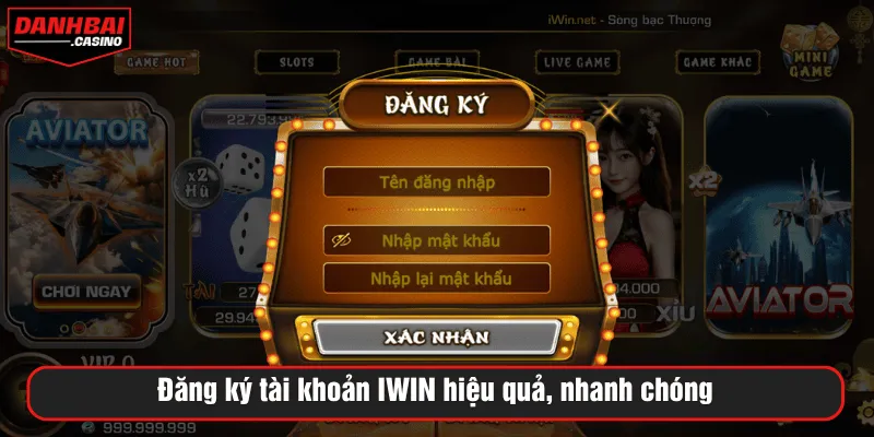 Đăng ký tài khoản IWIN hiệu quả, nhanh chóng