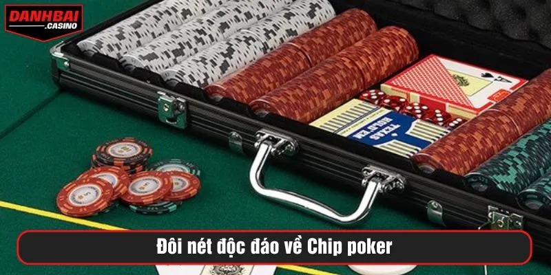 Đôi nét độc đáo về Chip poker