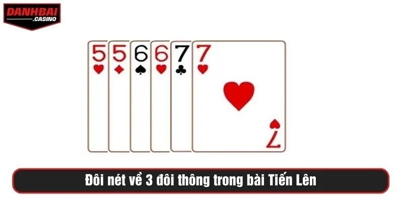 Đôi nét về 3 đôi thông trong bài Tiến Lên