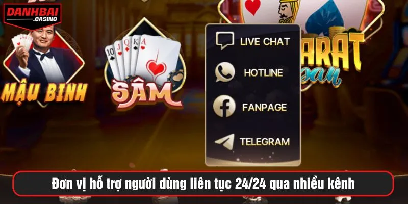 Đơn vị hỗ trợ người dùng liên tục 24/24 qua nhiều kênh