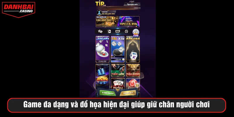 Game đa dạng và đồ họa hiện đại giúp giữ chân người chơi