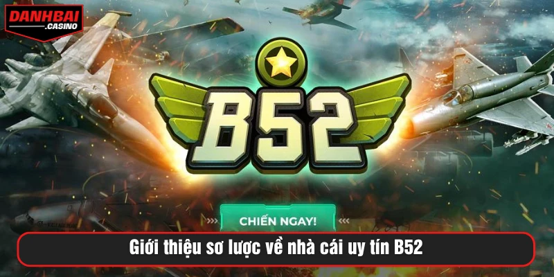 Giới thiệu sơ lược về nhà cái uy tín B52