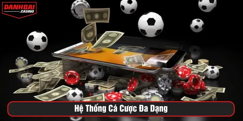 Hệ thống cá cược đa dạng
