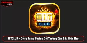 HITCLUB – Cổng Game Casino Đổi Thưởng Dẫn Đầu Hiện Nay