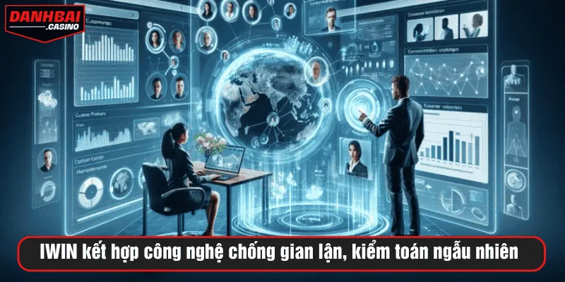 IWIN kết hợp công nghệ chống gian lận, kiểm toán ngẫu nhiên
