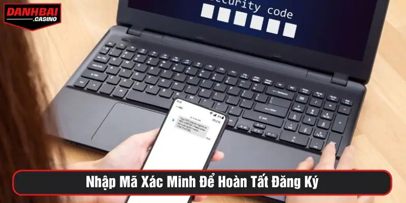 Nhập mã xác minh để hoàn tất đăng ký