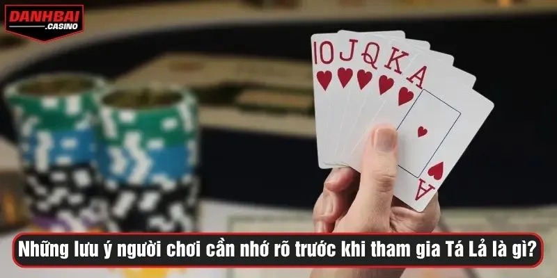 Những lưu ý người chơi cần nhớ rõ trước khi tham gia Tá Lả là gì?