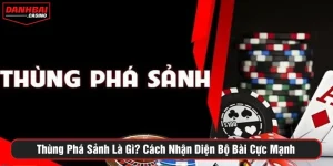 Thùng Phá Sảnh Là Gì