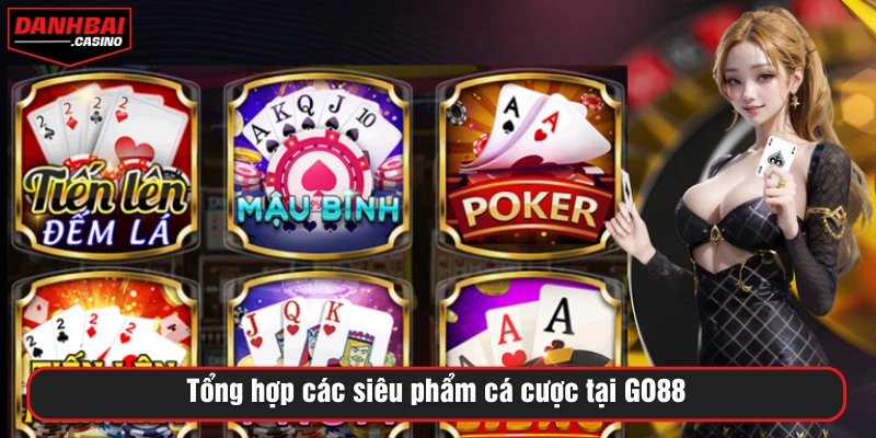 Tổng hợp các siêu phẩm cá cược tại GO88