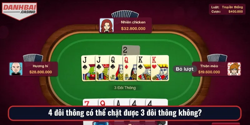 Nếu biết 4 đôi thông là gì, bạn sẽ biết nó có thể chặt được 3 đôi thông không