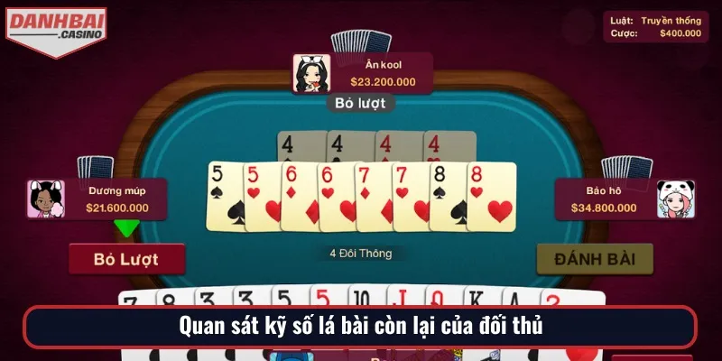 Đừng quên quan sát kỹ các số lá bài còn lại nếu bạn đã hiểu 4 đôi thông là gì