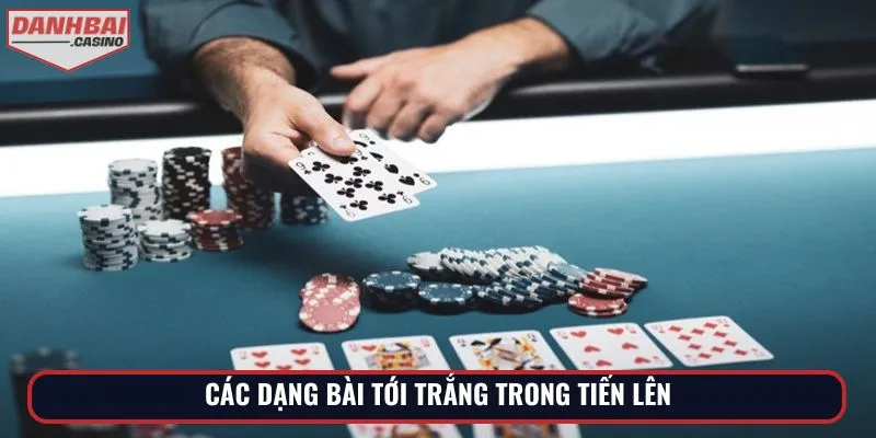 Các dạng bài tới trắng trong tiến lên