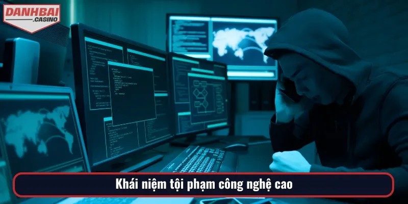 Tội phạm công nghệ cao là các đối tượng vi phạm sử dụng thiết bị hiện đại