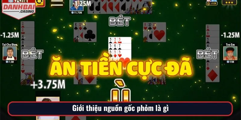 Giới thiệu nguồn gốc phỏm là gì