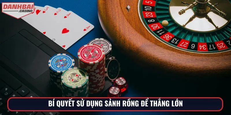 Bí quyết sử dụng sảnh rồng để thắng lớn