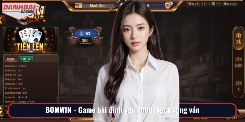BOMWIN sở hữu game bài Tiến lên đỉnh cao bởi mọi ván đều minh bạch